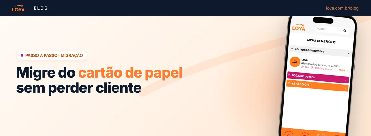 Passo a passo para migrar do cartão de papel para a fidelidade digital: contar o que você tem, abrir uma janela de 30 a 60 dias, honrar o saldo antigo e avisar em três lugares